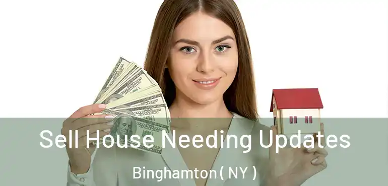  Sell House Needing Updates Binghamton ( NY )
