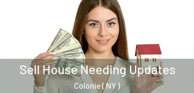  Sell House Needing Updates Colonie ( NY )