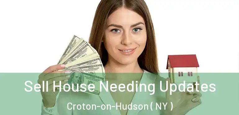  Sell House Needing Updates Croton-on-Hudson ( NY )