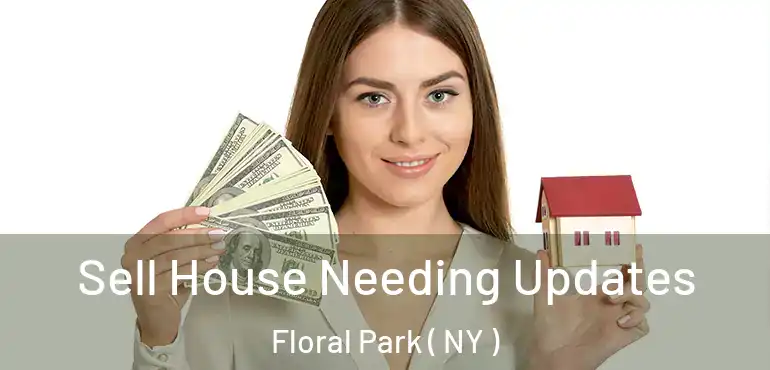  Sell House Needing Updates Floral Park ( NY )