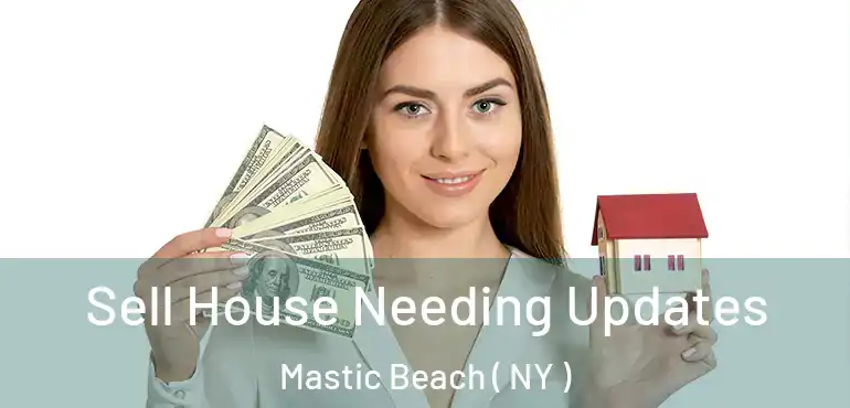  Sell House Needing Updates Mastic Beach ( NY )