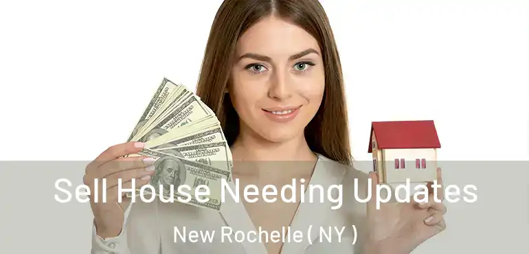  Sell House Needing Updates New Rochelle ( NY )