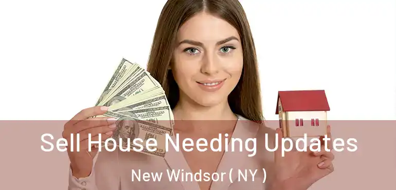  Sell House Needing Updates New Windsor ( NY )