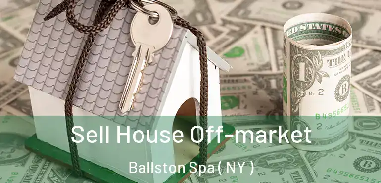  Sell House Off-market Ballston Spa ( NY )