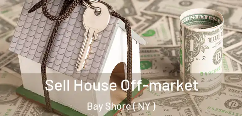  Sell House Off-market Bay Shore ( NY )