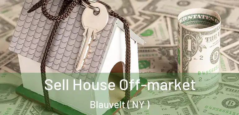  Sell House Off-market Blauvelt ( NY )