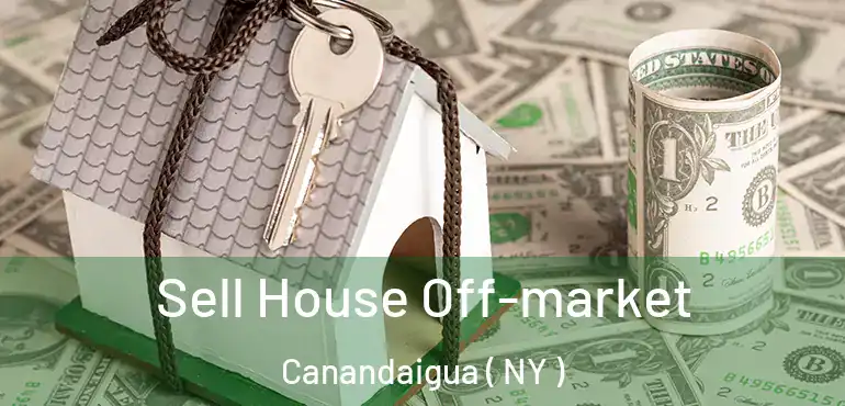  Sell House Off-market Canandaigua ( NY )