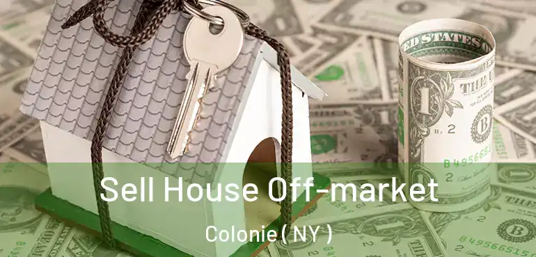  Sell House Off-market Colonie ( NY )