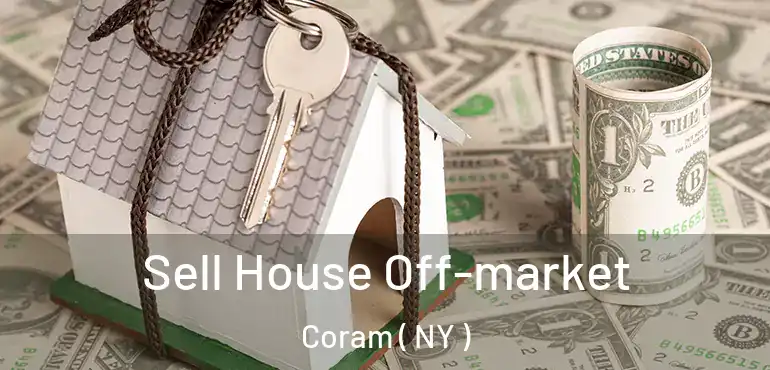  Sell House Off-market Coram ( NY )