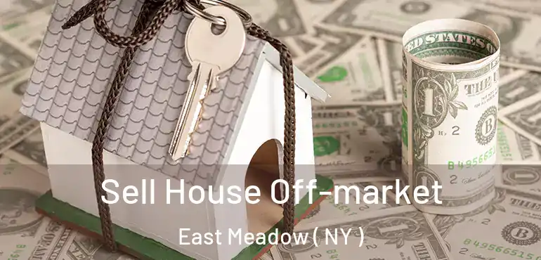 Sell House Off-market East Meadow ( NY )
