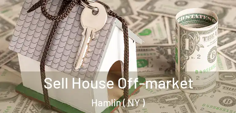  Sell House Off-market Hamlin ( NY )
