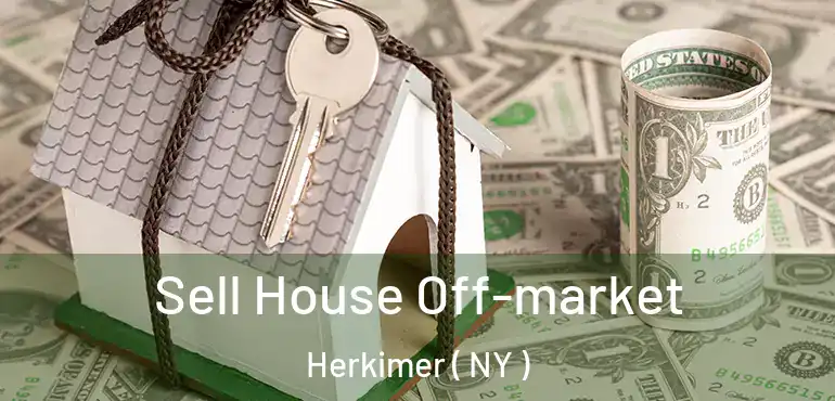  Sell House Off-market Herkimer ( NY )