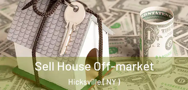  Sell House Off-market Hicksville ( NY )