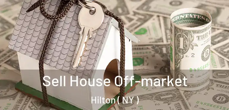  Sell House Off-market Hilton ( NY )
