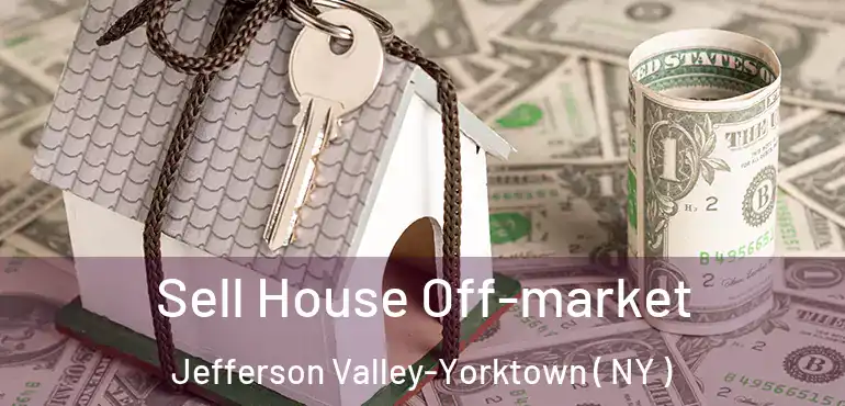  Sell House Off-market Jefferson Valley-Yorktown ( NY )