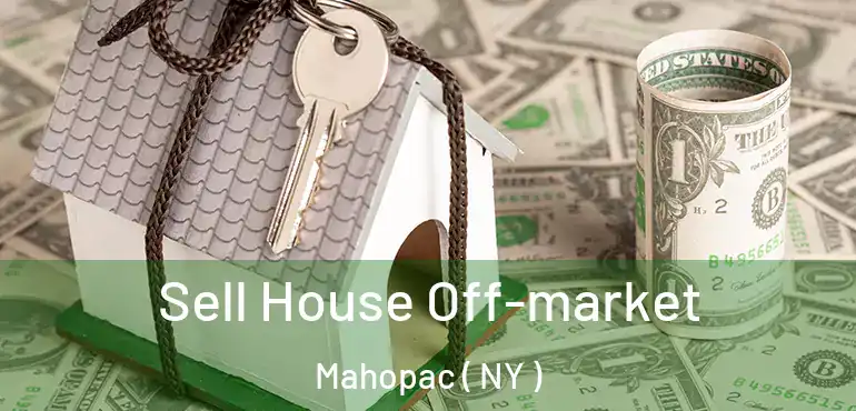  Sell House Off-market Mahopac ( NY )
