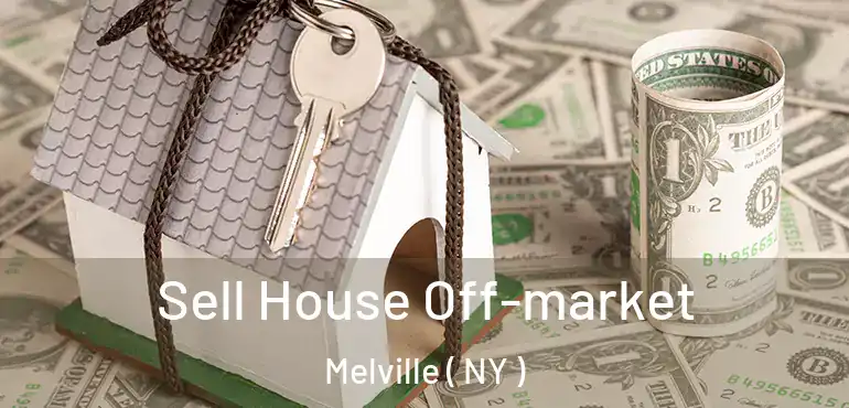  Sell House Off-market Melville ( NY )