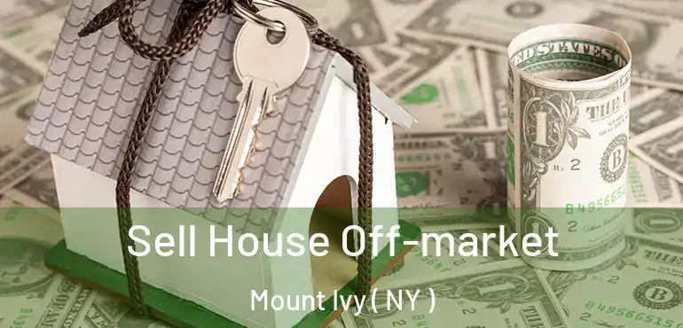  Sell House Off-market Mount Ivy ( NY )