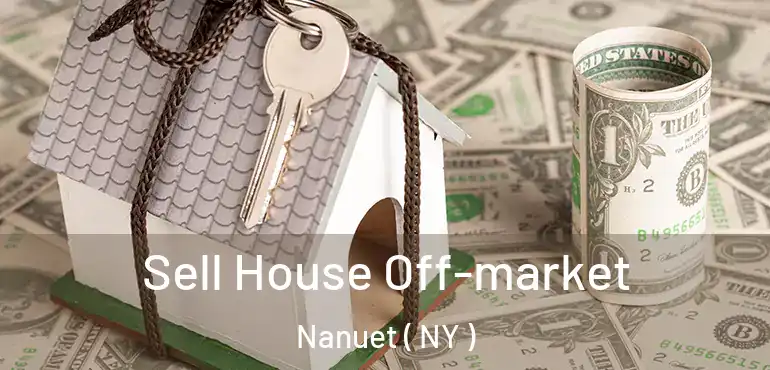  Sell House Off-market Nanuet ( NY )