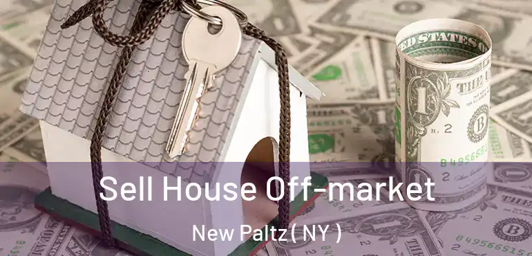  Sell House Off-market New Paltz ( NY )