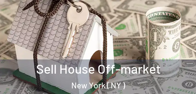  Sell House Off-market New York ( NY )