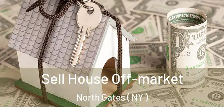  Sell House Off-market North Gates ( NY )