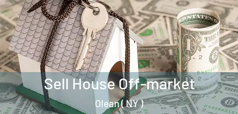  Sell House Off-market Olean ( NY )