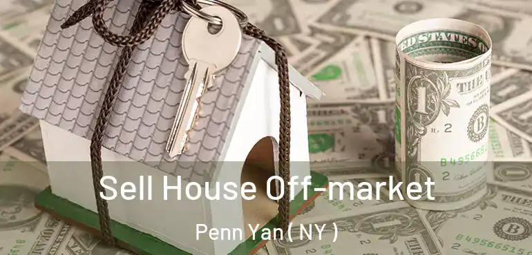  Sell House Off-market Penn Yan ( NY )