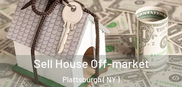  Sell House Off-market Plattsburgh ( NY )