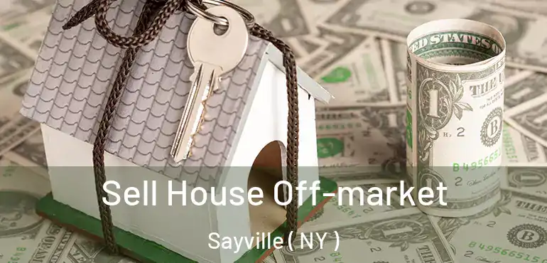  Sell House Off-market Sayville ( NY )