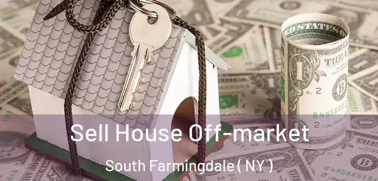  Sell House Off-market South Farmingdale ( NY )