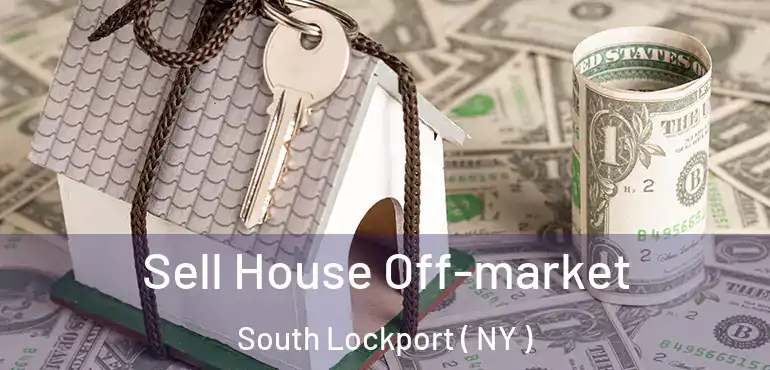 Sell House Off-market South Lockport ( NY )