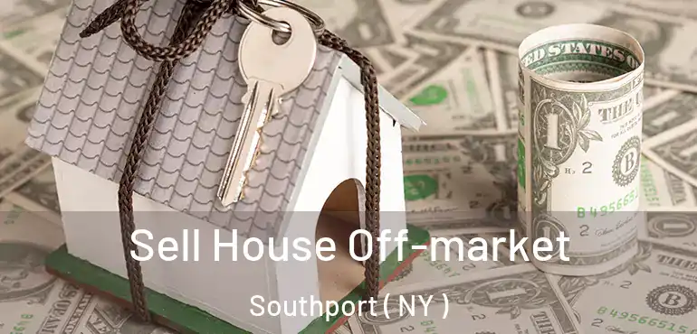  Sell House Off-market Southport ( NY )