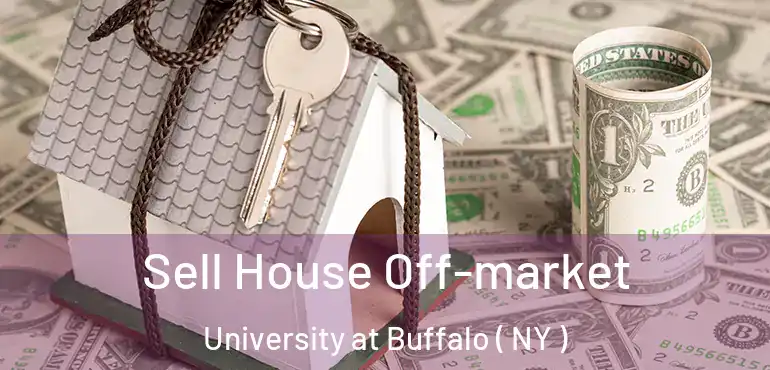  Sell House Off-market University at Buffalo ( NY )