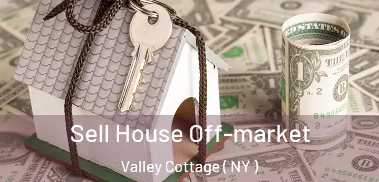  Sell House Off-market Valley Cottage ( NY )
