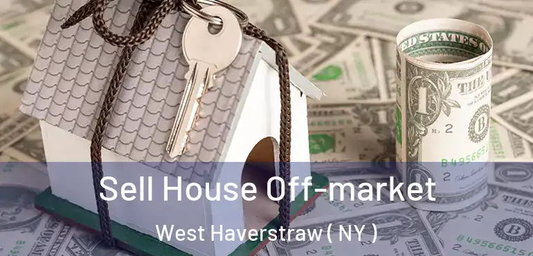  Sell House Off-market West Haverstraw ( NY )