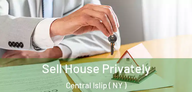  Sell House Privately Central Islip ( NY )