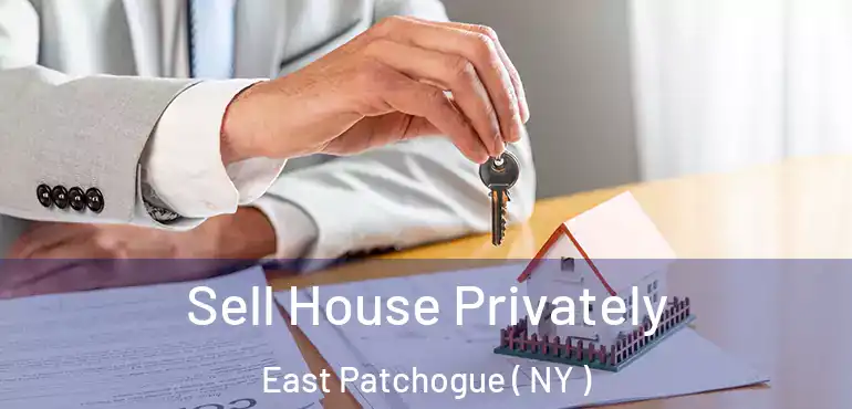  Sell House Privately East Patchogue ( NY )