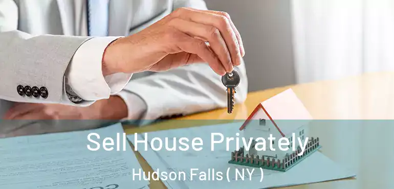  Sell House Privately Hudson Falls ( NY )