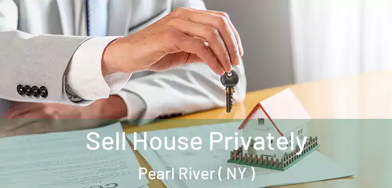  Sell House Privately Pearl River ( NY )