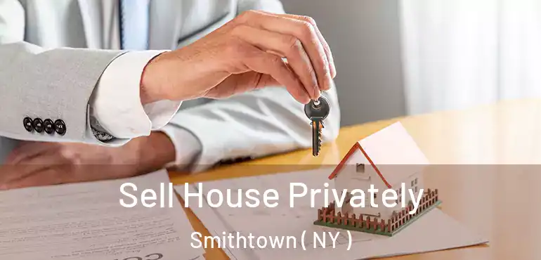  Sell House Privately Smithtown ( NY )