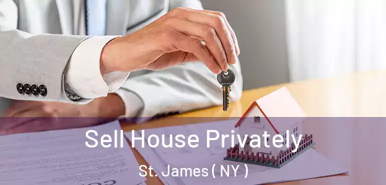  Sell House Privately St. James ( NY )