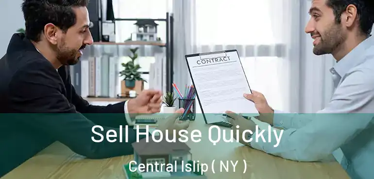  Sell House Quickly Central Islip ( NY )