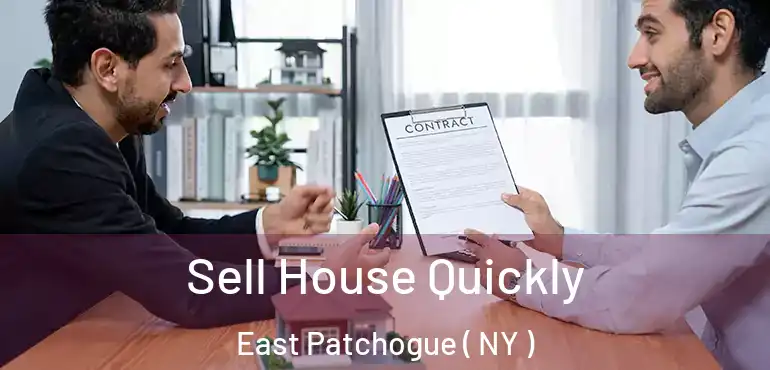  Sell House Quickly East Patchogue ( NY )