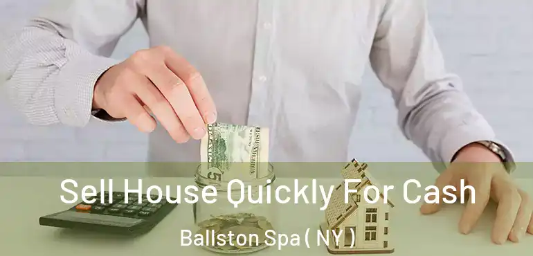  Sell House Quickly For Cash Ballston Spa ( NY )