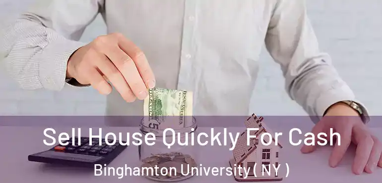  Sell House Quickly For Cash Binghamton University ( NY )