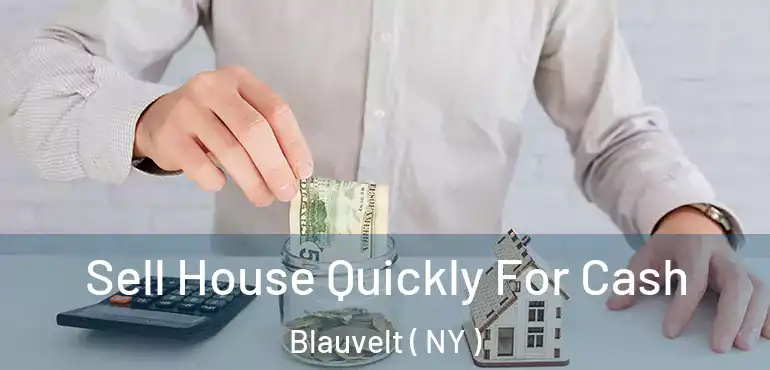  Sell House Quickly For Cash Blauvelt ( NY )