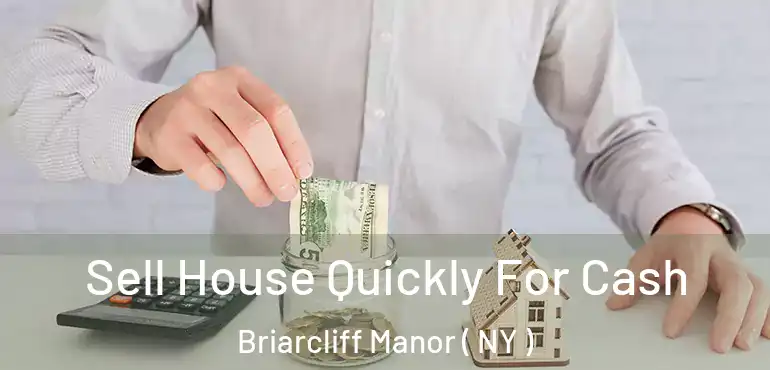  Sell House Quickly For Cash Briarcliff Manor ( NY )