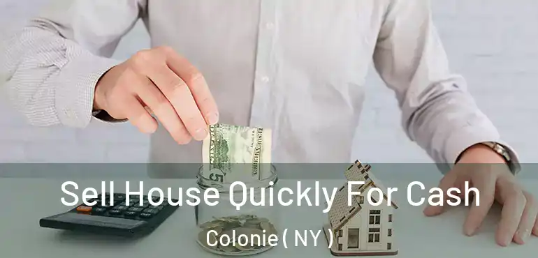  Sell House Quickly For Cash Colonie ( NY )