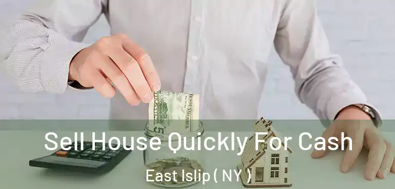  Sell House Quickly For Cash East Islip ( NY )